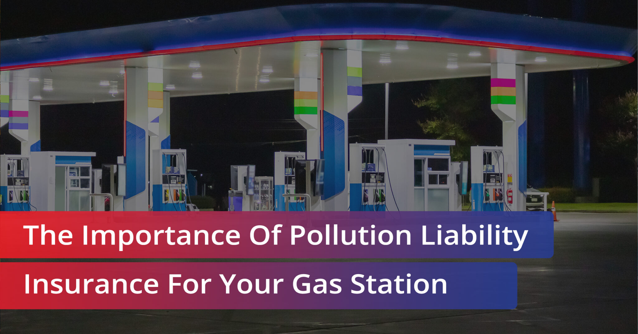 The Importance Of Pollution Liability Insurance For Your Gas Station